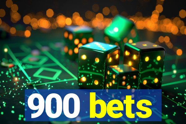 900 bets